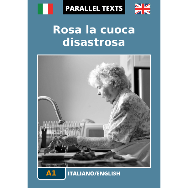 Italian - English Parallel Text: Rosa la cuoca disastrosa