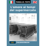 Italian English Parallel Texts - L'amore ai tempi del supermercato - cover image