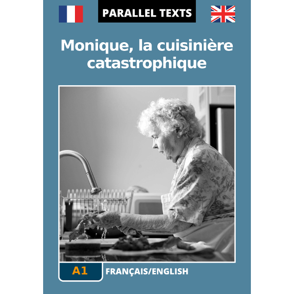 French - English parallel text - Monique, la cuisinière catastrophique