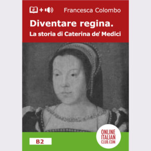 Easy Italian reader ebook - Diventare regina. La storia di Caterina de' Medici - cover image